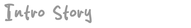 Intro Story